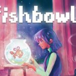 Fishbowl - Tested On PC